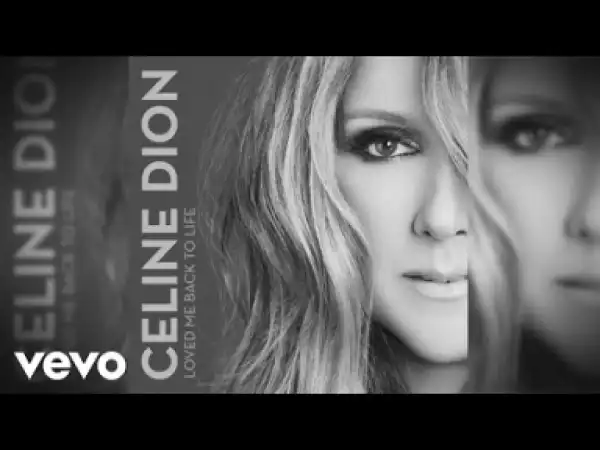 Celine Dion - Loved Me Back To Life